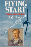 Flying Start - A Fighter Pilot's War Years by DUNDAS, Hugh 